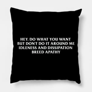 Do What You Want To Do Pillow
