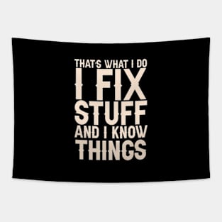 That's What I Do I Fix Stuff And I Know Things Tapestry