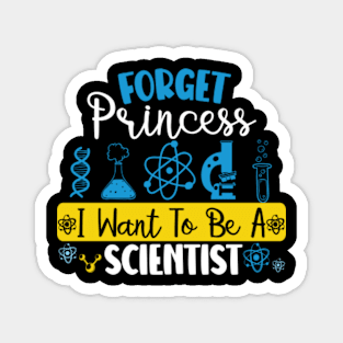 Forget Princess I Want To Be A Scientist Girl Science Magnet