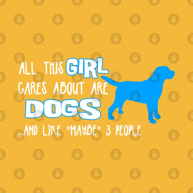All this GIRL cares about are DOGS ....and like *maybe* 3 people by The Lemon Stationery & Gift Co