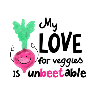 My LOVE for veggies is unbeetable T-Shirt