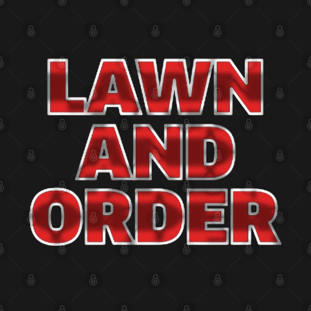 Lawn & Order Make America Rake Again a Funny by ReD-Des