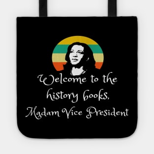 Welcome To History Madam VP Harris Quote Inauguration 2021 Tote