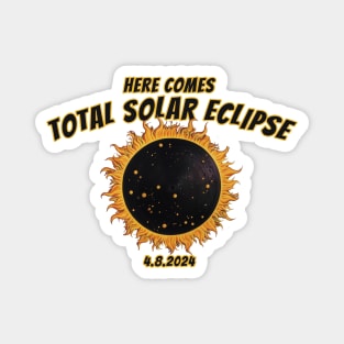 Here Comes Solar Eclipes 2024 Magnet