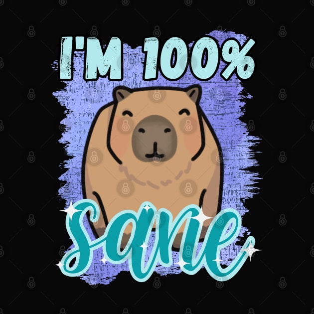 I'm 100% Sane Funny Capybara Design by Art by Biyan