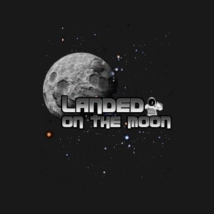 Landed On The Moon T-Shirt