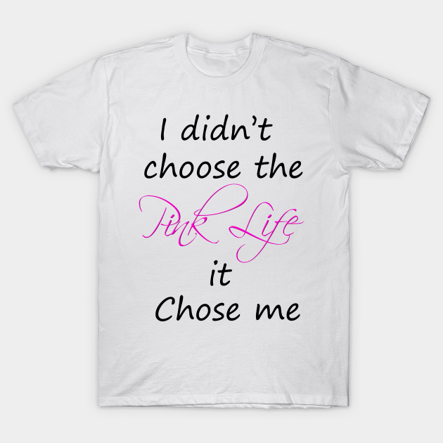 Pink Life - Pink - T-Shirt | TeePublic