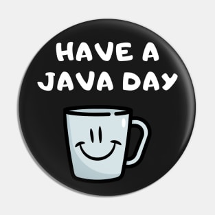 Have A Java Day Pin