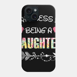 Happiness is being daughter floral gift Phone Case