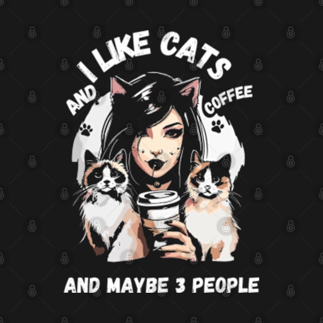 i like cats and coffee and maybe 3 people by StyleTops