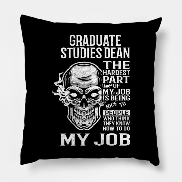 Graduate Studies Dean T Shirt - The Hardest Part Gift Item Tee Pillow by candicekeely6155