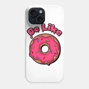 Be Sweet Like Donut Phone Case