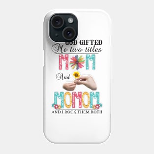 Vintage God Gifted Me Two Titles Mom And Momom Wildflower Hands Flower Happy Mothers Day Phone Case