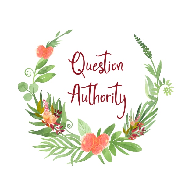 Question Authority by AnnieBCreative