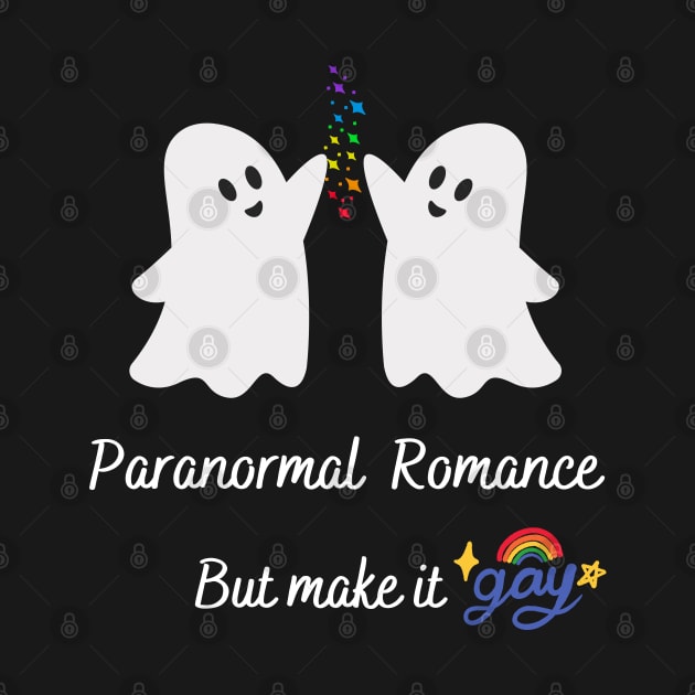 Paranormal Romance...But Make It Gay Pride Ghost T-shirt by Gold Dust Publishing