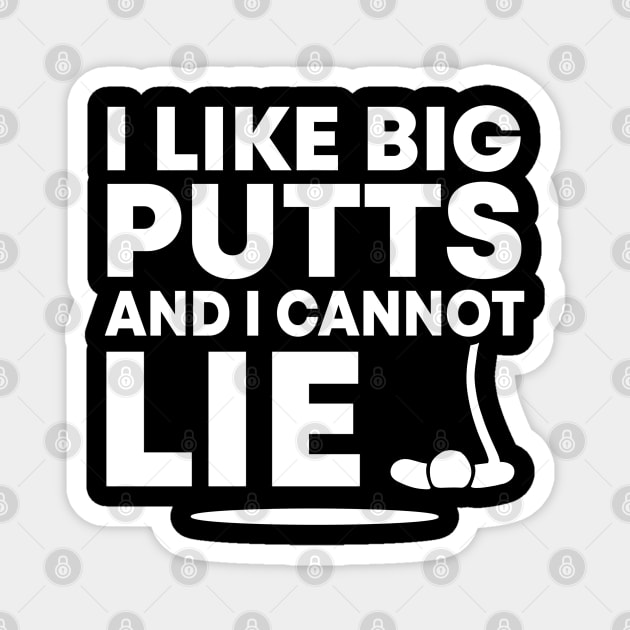 I Like Big Putts And I Cannot Lie Funny Golfing Sport Pun Golf Humor Magnet by acatalepsys 