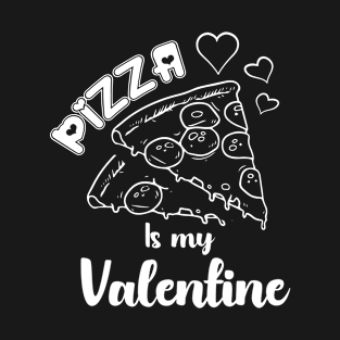 Pizza is my Valentine T-Shirt