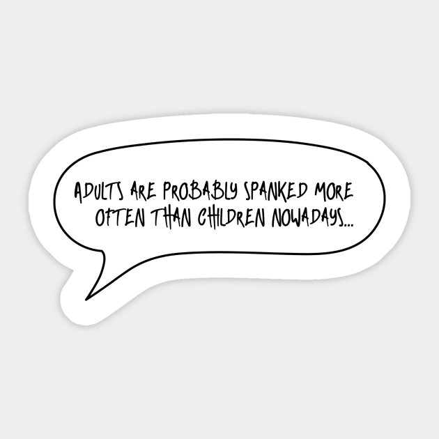 Funny Quotes - Adult Quotes - Spank Joke - Funny Adult Quotes - Sticker | TeePublic Funny Quotes - Adult Quotes - Spank Joke - Funny Adult Quotes - Sticker | TeePublic