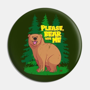 Please Bear with Me Pin