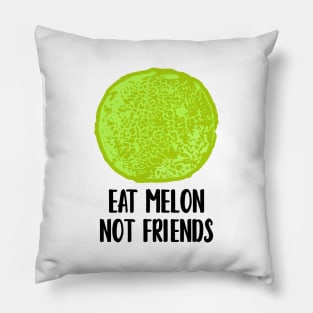 Eat Melon Not Friends Pillow