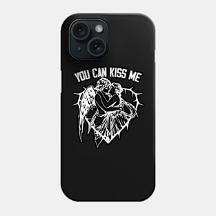 You can kiss me Phone Case