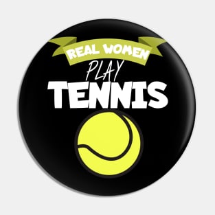 Real women play tennis Pin