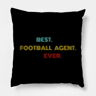 Best Football Agent Ever - Nice Birthday Gift Idea Pillow