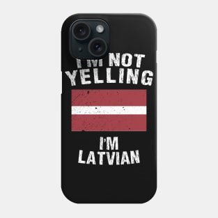 I'm Not Yelling I'm Latvian Phone Case