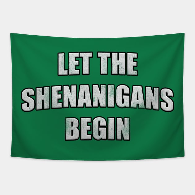 Distressed Let the Shenanigans Begin St. Patrick’s Tapestry by RoserinArt