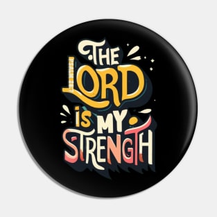 The Lord is my strength. Psalm 28:7 Pin