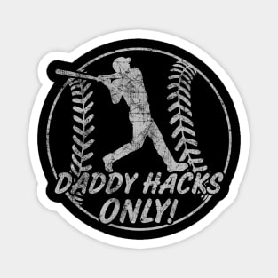 Daddy Hacks Only Baseball Softball Home Run Dinger Hitter Magnet