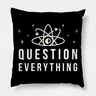 Question Everything Pillow