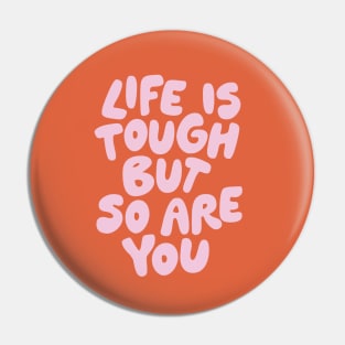 Life is Tough But So Are You in Pink and Red Pin