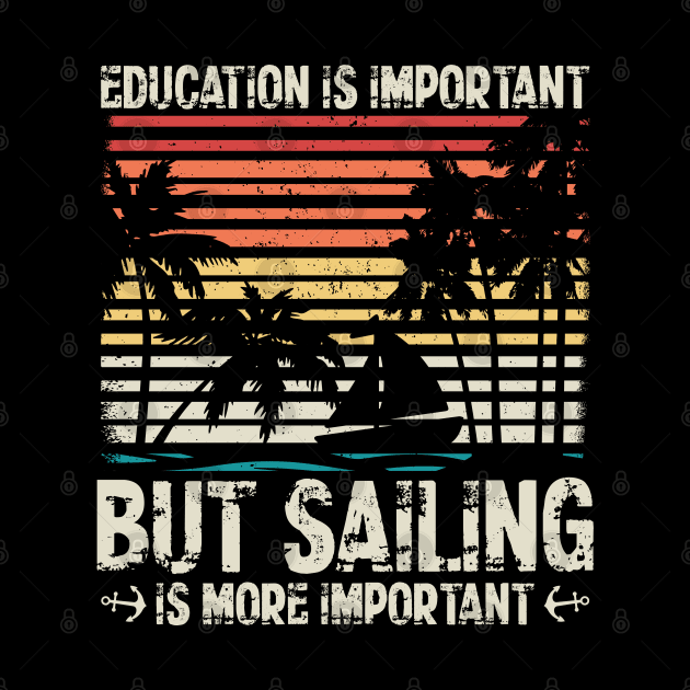 Sail | Sailing Is More Important | Sailboat Owner by Streetwear KKS