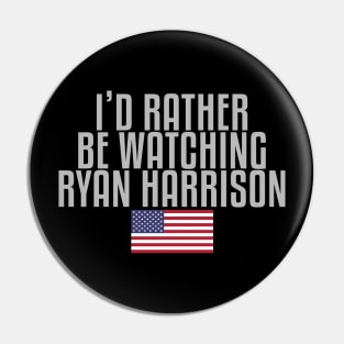 I'd rather be watching Ryan Harrison Pin