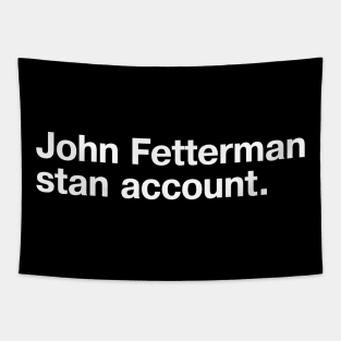 John Fetterman stan account. Tapestry