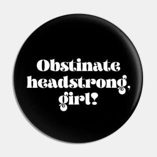 Retro Obstinate headstrong girl! Pin