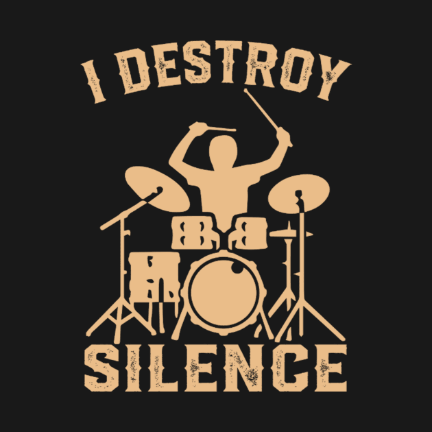 I Destroy Silence - Funny Drummer Drums by FogHaland86