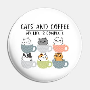 Cats and Coffee My Life is Complete Pin