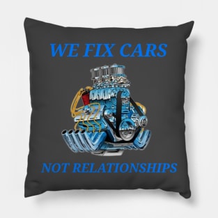 We Fix Cars, Not Relationships Mechanic Pillow