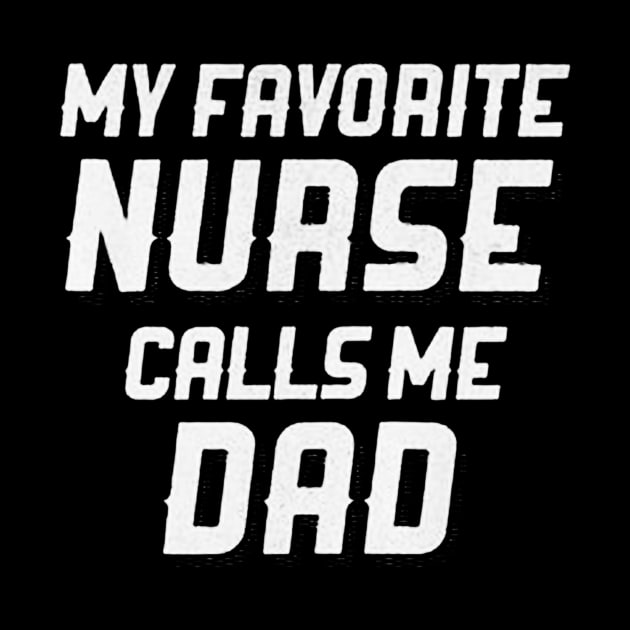 My Favorite Nurse Calls Me Dad by seanadrawsart