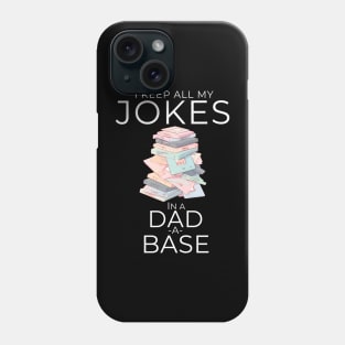 I Keep All My Dad Jokes In A Dad-a-base Phone Case