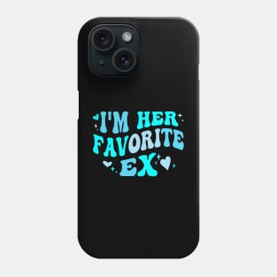 I am Her Favorite Ex Funny Groovy Breakup Crazy boyfriend Phone Case