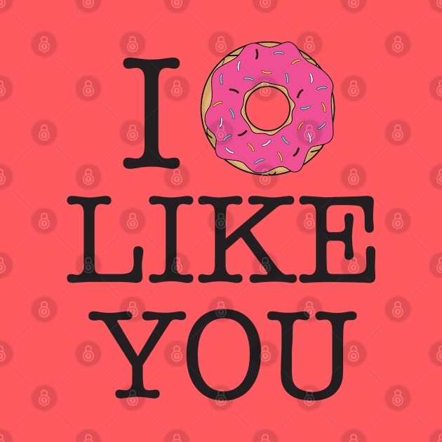 I Donut Like You by Alema Art