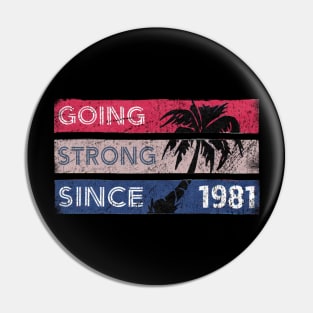 Going Strong Since 1981- Vintage Pin