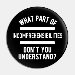 Incomprehensibilities Pin