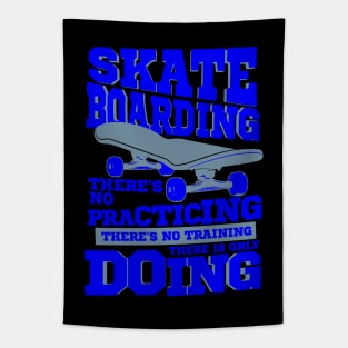 Skateboarding There's No Practicing Only Doing Tapestry