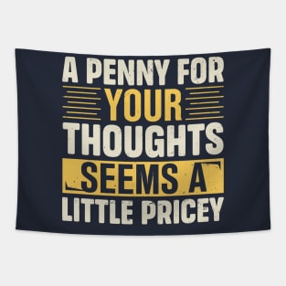 A Penny For Your Thoughts Seems A Little Pricey Tapestry