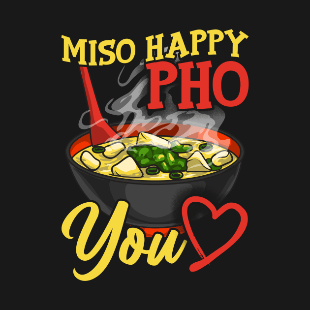 Cute & Funny Miso Happy Pho You Miso Soup Pun by theperfectpresents