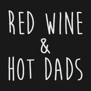 Red wine and hot dads T-Shirt